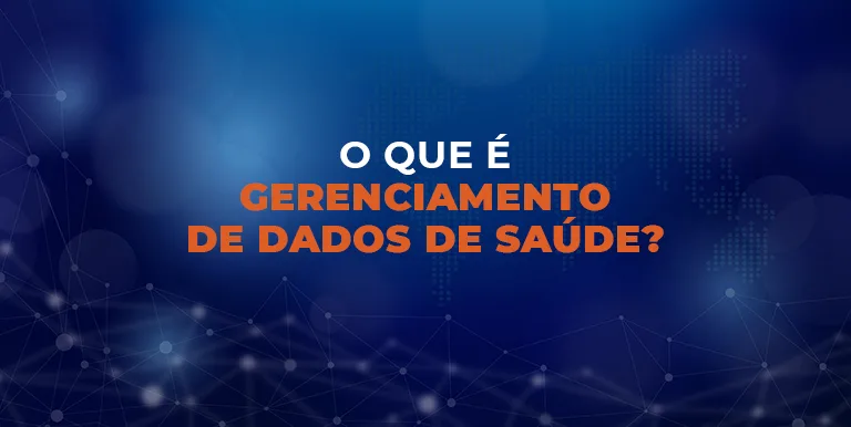 O que é Gerenciamento de Dados na Saúde?