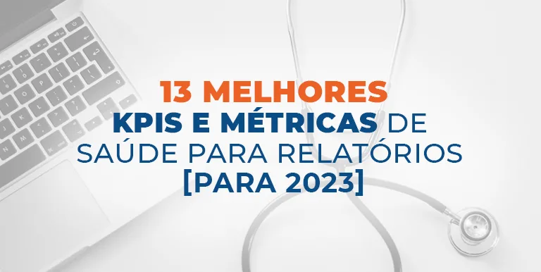 13 melhores KPIS e Métricas de Saúde